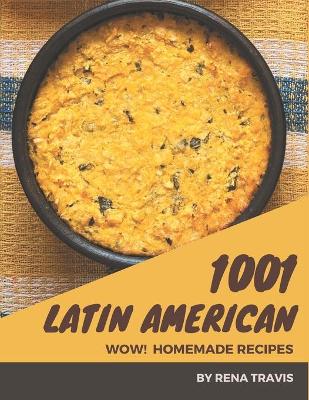 Book cover for Wow! 1001 Homemade Latin American Recipes