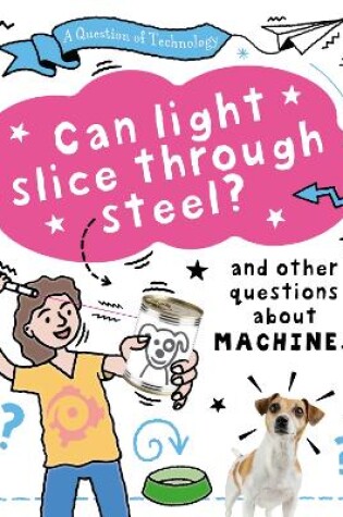 Cover of A Question of Technology: Can Light Slice Through Steel?