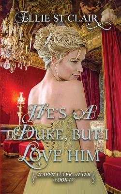 Book cover for He's a Duke, But I Love Him