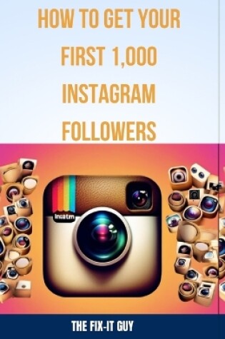 Cover of How to Get Your First 1,000 Instagram Followers