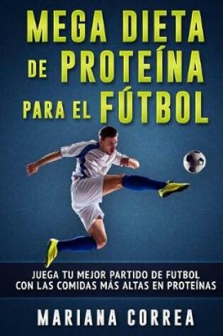 Cover of MEGA DIETA DE PROTEINA PARA El FUTBOL