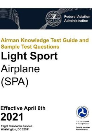 Cover of Airman Knowledge Test Guide and Sample Test Questions - Light Sport Airplane (SPA)
