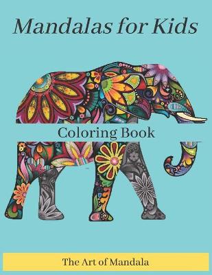 Book cover for Mandalas for Kids Coloring Book The Art of Mandala