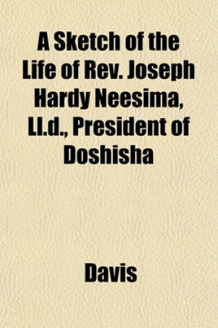 Cover of A Sketch of the Life of REV. Joseph Hardy Neesima, LL.D., President of Doshisha