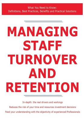 Book cover for Managing Staff Turnover and Retention - What You Need to Know: Definitions, Best Practices, Benefits and Practical Solutions