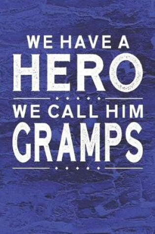 Cover of We Have A Hero We Call Him Gramps