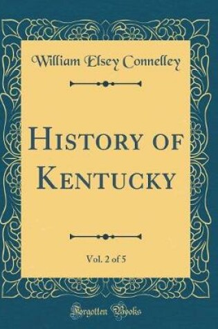 Cover of History of Kentucky, Vol. 2 of 5 (Classic Reprint)