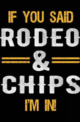 Cover of If You Said Rodeo & Chips I'm In