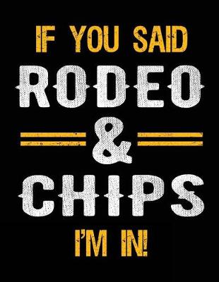 Book cover for If You Said Rodeo & Chips I'm In