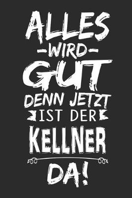 Book cover for Alles wird gut denn jetzt ist der Kellner da