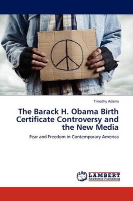Book cover for The Barack H. Obama Birth Certificate Controversy and the New Media
