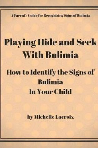 Cover of Playing Hide and Seek with Bulimia