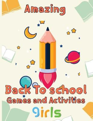 Book cover for Amazing Back To School Games And Activities Girls