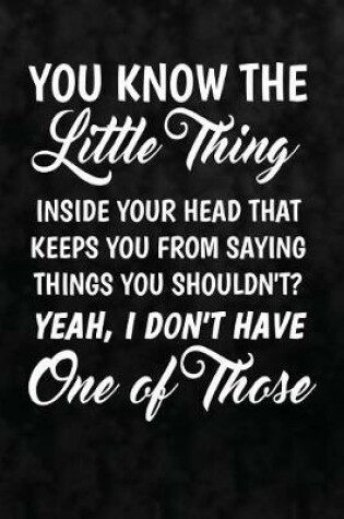 Cover of You Know the Little Thing Inside Your Head That Keeps You from Saying Things...