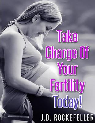 Book cover for Take Charge of Your Fertility Today!
