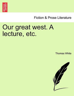 Book cover for Our Great West. a Lecture, Etc.