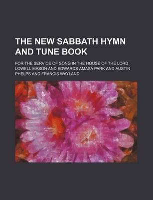 Book cover for The New Sabbath Hymn and Tune Book; For the Service of Song in the House of the Lord