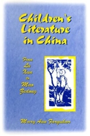 Cover of Children's Literature in China: From Lu Xun to Mao Zedong