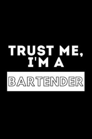 Cover of Trust Me, I'm A Bartender