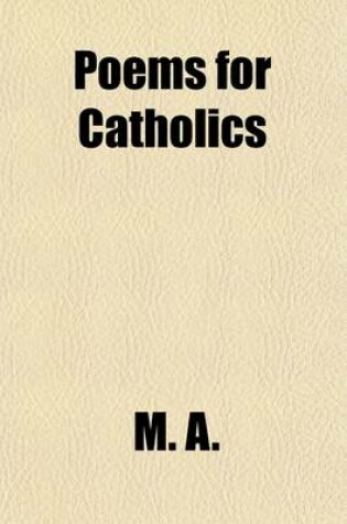 Cover of Poems for Catholics & Convents and Plays for Catholic Schools