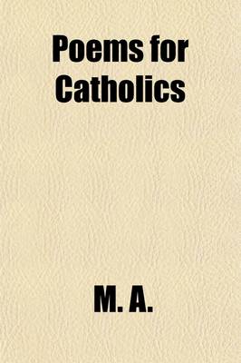 Book cover for Poems for Catholics & Convents and Plays for Catholic Schools