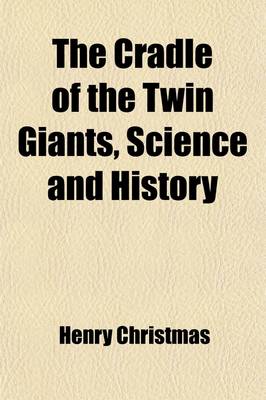 Cover of The Cradle of the Twin Giants, Science and History (Volume 2)