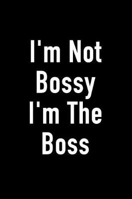 Book cover for I'm Not Bossy I'm the Boss