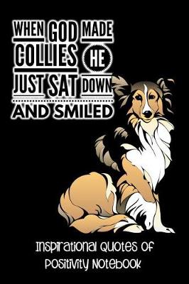 Book cover for When God Made Collies He Just SAT Down and Smiled