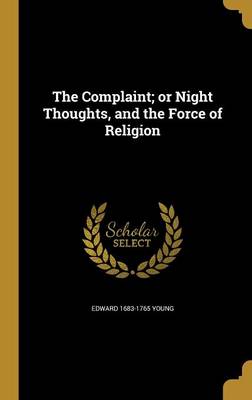 Book cover for The Complaint; Or Night Thoughts, and the Force of Religion