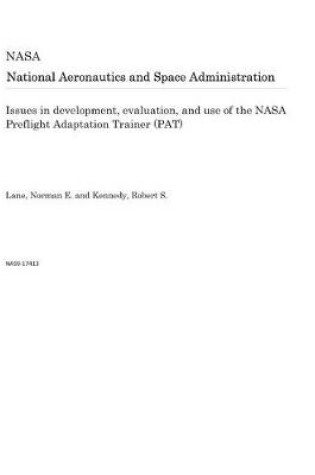 Cover of Issues in Development, Evaluation, and Use of the NASA Preflight Adaptation Trainer (Pat)