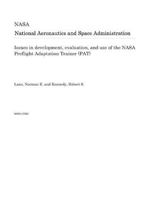 Book cover for Issues in Development, Evaluation, and Use of the NASA Preflight Adaptation Trainer (Pat)