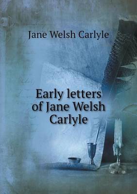 Book cover for Early letters of Jane Welsh Carlyle