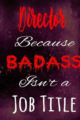 Book cover for Director Because Badass Isn't a Job Title