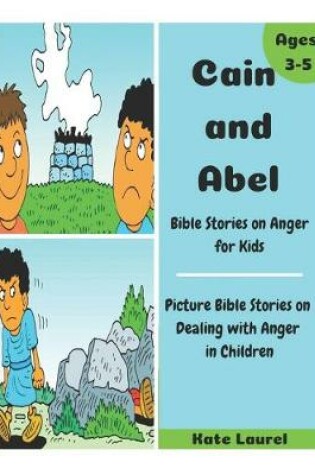 Cover of Cain and Abel - Bible Stories on Anger for Kids