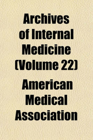 Cover of Archives of Internal Medicine (Volume 22)