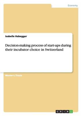 Cover of Decision-making process of start-ups during their incubator choice in Switzerland