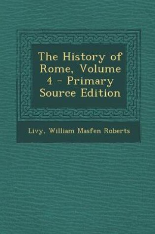 Cover of The History of Rome, Volume 4 - Primary Source Edition