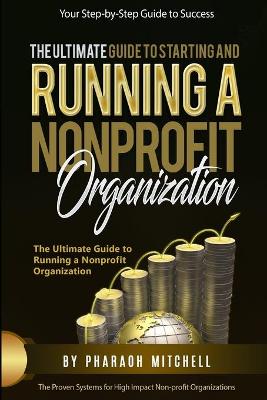 Book cover for The Ultimate Guide To Starting and Running a Nonprofit Organization