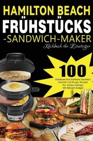 Cover of Hamilton Beach Frühstücks-Sandwich-Maker Kochbuch für Einsteiger