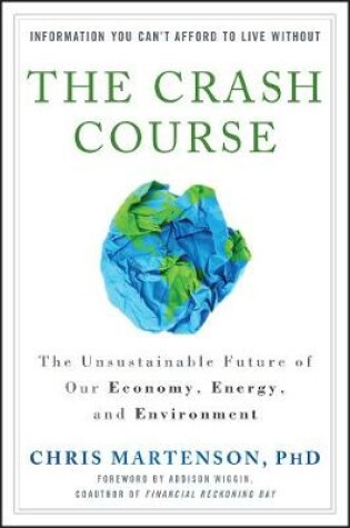 Cover of The Crash Course – The Unsustainable Future Of Our  Economy, Energy, And Environment