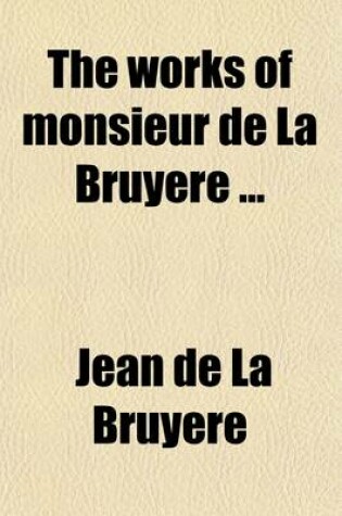 Cover of The Works of Monsieur de La Bruyere Volume 2