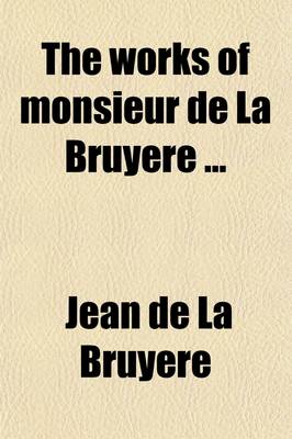 Book cover for The Works of Monsieur de La Bruyere Volume 2