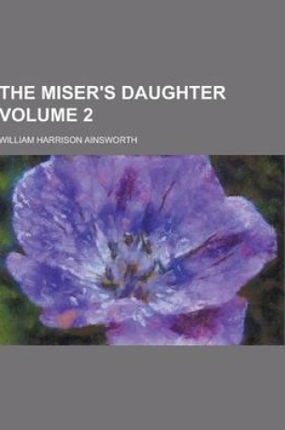 Cover of The Miser's Daughter Volume 2