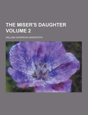 Book cover for The Miser's Daughter Volume 2