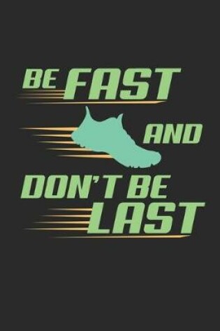 Cover of Be fast and dont be last