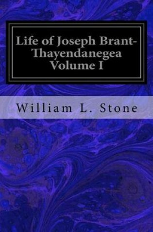 Cover of Life of Joseph Brant- Thayendanegea Volume I
