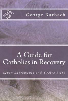 Book cover for A Guide for Catholics in Recovery