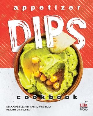 Book cover for Appetizer Dips Cookbook