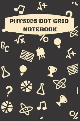 Book cover for Physics Dot Grid Notebook