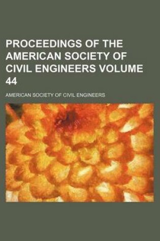 Cover of Proceedings of the American Society of Civil Engineers Volume 44